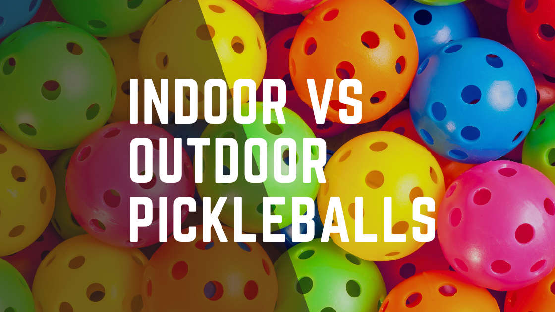 Indoor vs outdoor pickleball balls - Joncaye brand