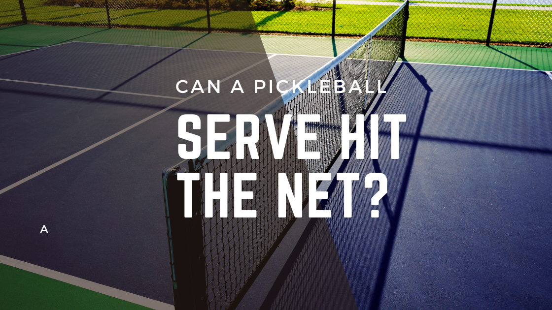 Can a pickleball serve hit the net and still be good, with a court and net in the background.